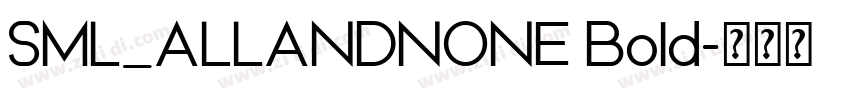 SML_ALLANDNONE Bold字体转换 SML_ALLANDNONE Bold字体转换